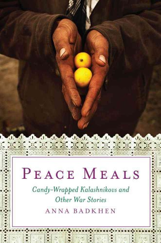 cover image Peace Meals: A War Reporter's Journey, with Friends, Feasts, and Candy-Wrapped Kalashnikovs
