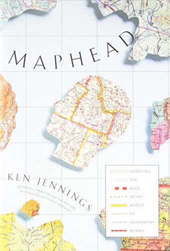 cover image Maphead: Charting the Wide, Weird World of Geography Wonks