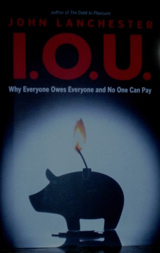 cover image I.O.U.: Why Everyone Owes Everyone and No One Can Pay