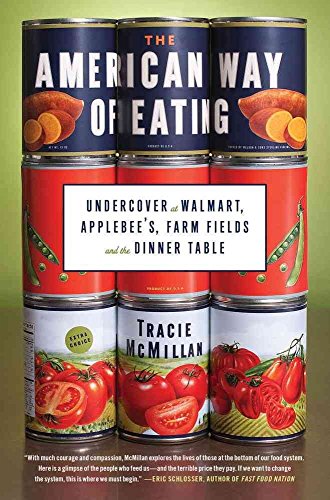 cover image The American Way of Eating: Undercover at Walmart, Applebee’s, Farm Fields, 
and the Dinner Table
