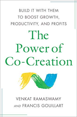 cover image The Power of Co-Creation: Build It with Them to Boost Growth, Productivity, and Profits