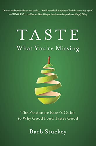 cover image Taste What You're Missing: The Passionate Eater's Guide to Why Good Food Tastes Good
