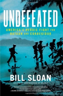 Undefeated: America’s Heroic Fight for Bataan and Corregidor