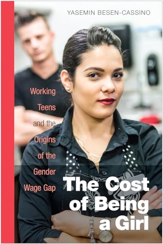 cover image The Cost of Being a Girl: Working Teens and the Origins of the Gender Wage Gap