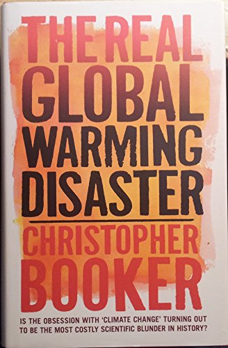 cover image The Real Global Warming Disaster: Is the Obsession with 'Climate Change' Turning Out to Be the Most Costly Scientific Blunder in History?