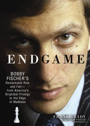 cover image Endgame: Bobby Fischer's Remarkable Rise and Fall%E2%80%94From America's Brightest Prodigy to the Edge of Madness