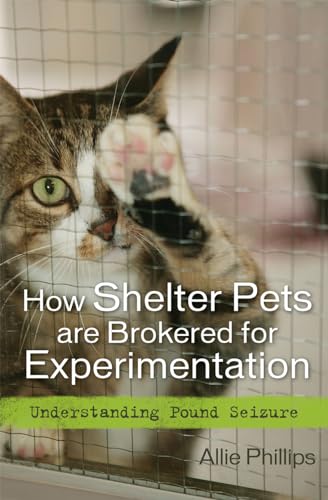 cover image How Shelter Pets are Brokered for Experimentation: Understanding Pound Seizure