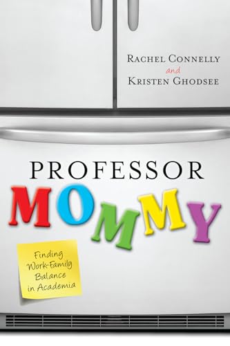 cover image Professor Mommy: Finding Work-Family Balance in Academia