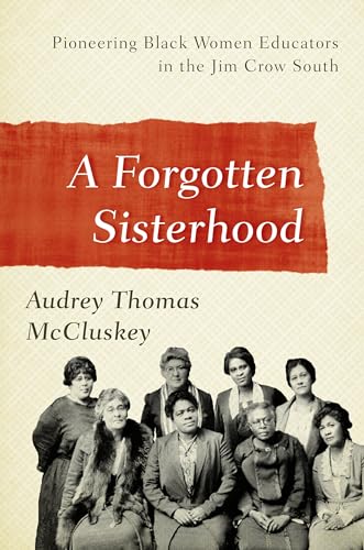 cover image The Forgotten Sisterhood: Pioneering Black Women Educators in the Jim Crow South
