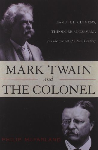 cover image Mark Twain and the Colonel: Samuel L. Clemens, Theodore Roosevelt, and the Arrival of a New Century