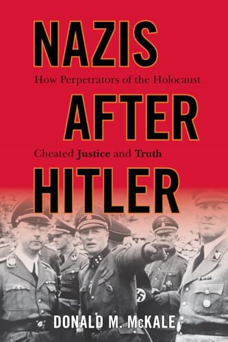 cover image Nazis After Hitler: How Perpetrators of the Holocaust Cheated Justice and Truth 
