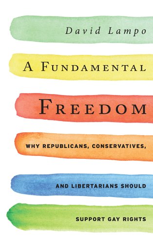 cover image A Fundamental Freedom: Why Republicans, Conservatives and Libertarians Should Support Gay Rights