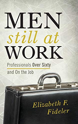 cover image Men Still at Work: Professionals Over Sixty and On the Job