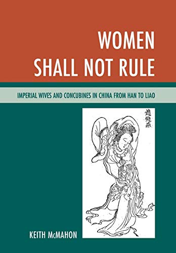 cover image Women Shall Not Rule: Imperial Wives and Concubines in China from Han to Liao