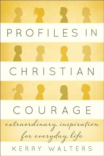 cover image Profiles in Christian Courage: Extraordinary Inspiration for Everyday Life