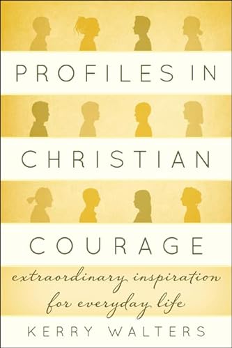 cover image Profiles in Christian Courage: Extraordinary Inspiration for Everyday Life