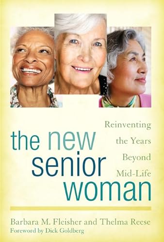 cover image The New Senior Woman: Reinventing the Years Beyond Mid-life