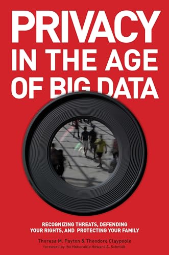 cover image Privacy in the Age of Big Data: Recognizing Threats, Defending Your Rights, and Protecting Your Family