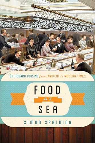 cover image Food at Sea: Shipboard Cuisine From Ancient to Modern Times