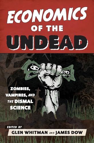 cover image Economics of the Undead: Zombies, Vampires, and the Dismal Science