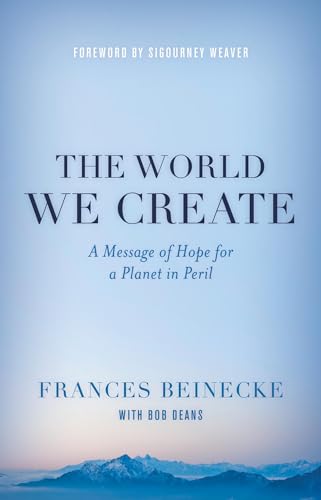 cover image The World We Create: A Message of Hope for a Planet in Peril