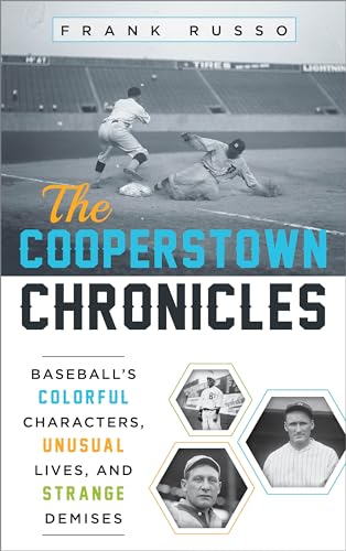 cover image The Cooperstown Chronicles: Baseball’s Colorful Characters, Unusual Lives, and Strange Demises