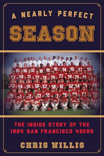 cover image A Nearly Perfect Season: The Inside Story of the 1984 San Francisco 49ers