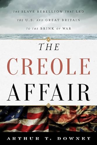 cover image The Creole Affair: The Slave Rebellion That Led the U.S. and Great Britain to the Brink of War
