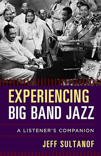 cover image Experiencing Big Band Jazz: A Listener’s Companion