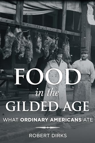 cover image Food in the Gilded Age: What Ordinary Americans Ate