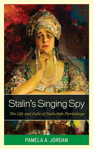 cover image Stalin’s Singing Spy: The Life and Exile of Nadezhda Plevitskaya
