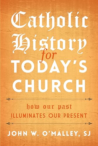 cover image Catholic History for Today's Church: How Our Past Illuminates Our Present