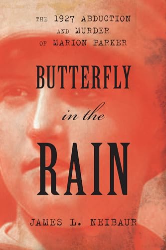 cover image Butterfly in the Rain: The 1927 Abduction and Murder of Marion Parker