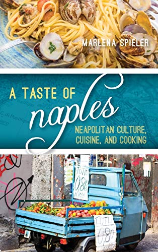 cover image A Taste of Naples: Neapolitan Culture, Cuisine, and Cooking