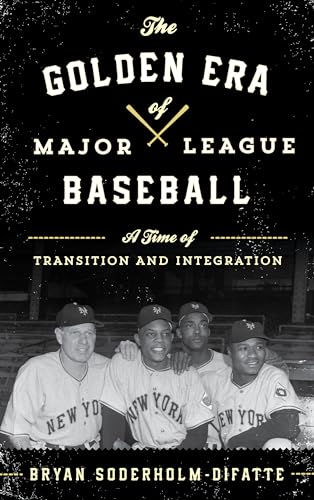 cover image The Golden Era of Major League Baseball: A Time of Transition and Integration