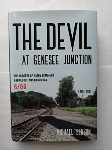 cover image The Devil at Genesee Junction: The Murders of Kathy Bernhard and George-Ann Formicola, 6/66