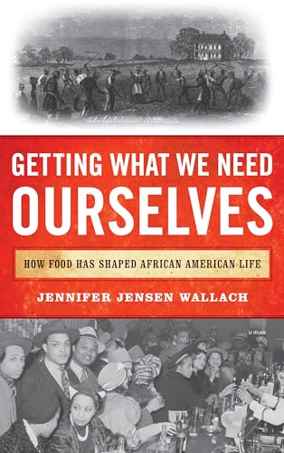 cover image Getting What We Need Ourselves: How Food Has Shaped African American Life