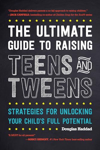 cover image The Ultimate Guide to Raising Teens and Tweens: Strategies for Unlocking Your Child’s Full Potential