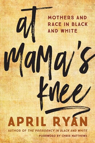 cover image At Mama’s Knee: Mothers and Race in Black and White 