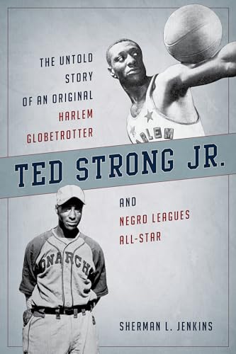 cover image Ted Strong Jr.: The Untold Story of an Original Globetrotter and Negro League All-Star