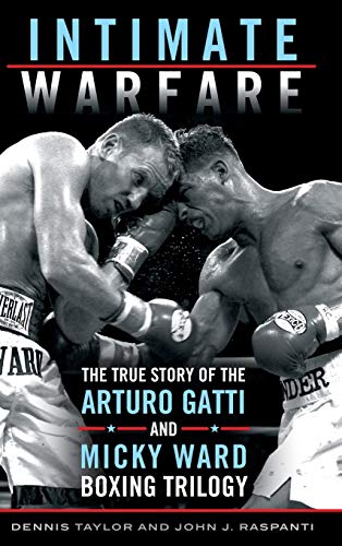 cover image Intimate Warfare: The True Story of the Arturo Gatti and Micky Ward Boxing Trilogy