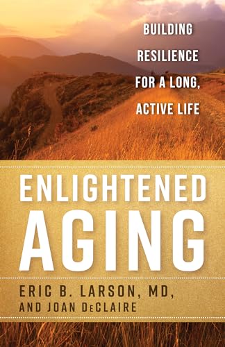 cover image Enlightened Aging: Building Resilience for a Long, Active Life 