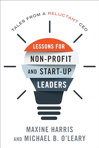 cover image Lessons for Non-profit and Start-up Leaders: Tales from a Reluctant CEO 