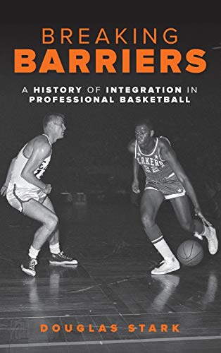 cover image Breaking Barriers: A History of Integration in Professional Basketball