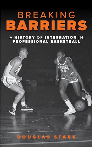 cover image Breaking Barriers: A History of Integration in Professional Basketball