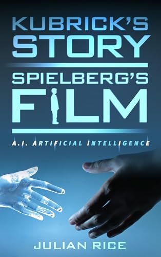 cover image Kubrick’s Story, Spielberg’s Film: ‘A.I. Artificial Intelligence’