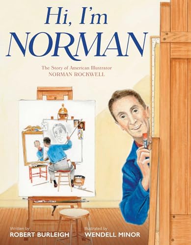 cover image Hi, I’m Norman: The Story of American Illustrator Norman Rockwell