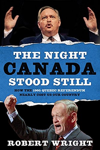 cover image The Night Canada Stood Still: How The 1995 Quebec Referendum Nearly Cost Us Our Country
