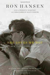 She Loves Me Not: New & Selected Stories