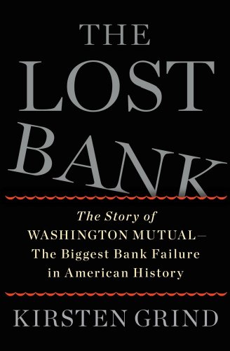 cover image The Lost Bank: The Story of 
Washington Mutual—The Biggest Bank Failure in American History